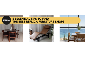 Tips to Find the Best Replica Furniture Shops