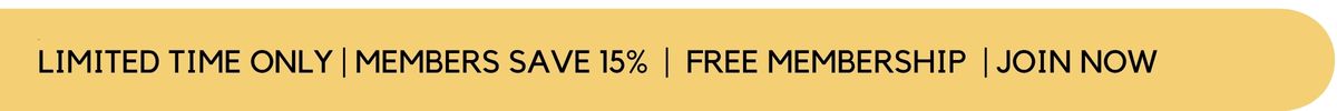 LIMITED TIME ONLY | MEMBERS SAVE 15% | FREE MEMBERSHIP | JOIN NOW