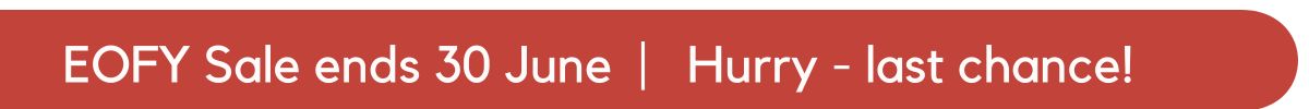 Red banner announcing EOFY Sale ends 30 June, Hurry - last chance!